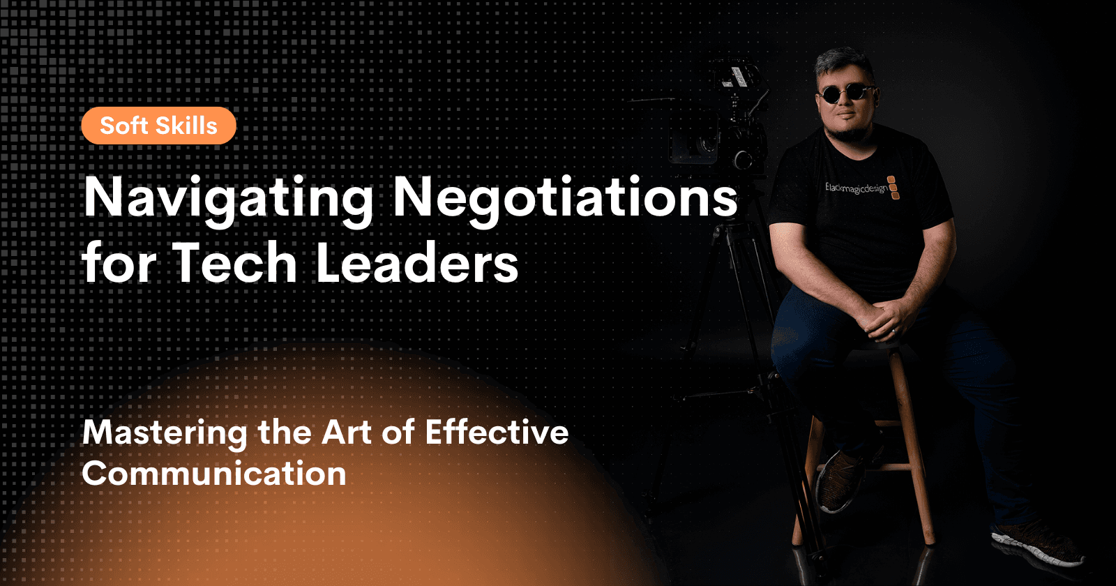 Navigating Negotiations for Tech Leaders: Mastering the Art of Effective Communication